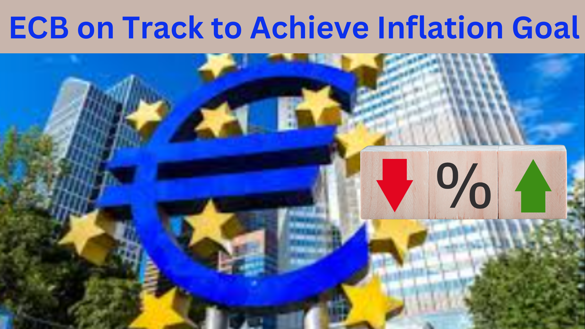 ECB on Track to Achieve Inflation Goal, sible Rate Cut