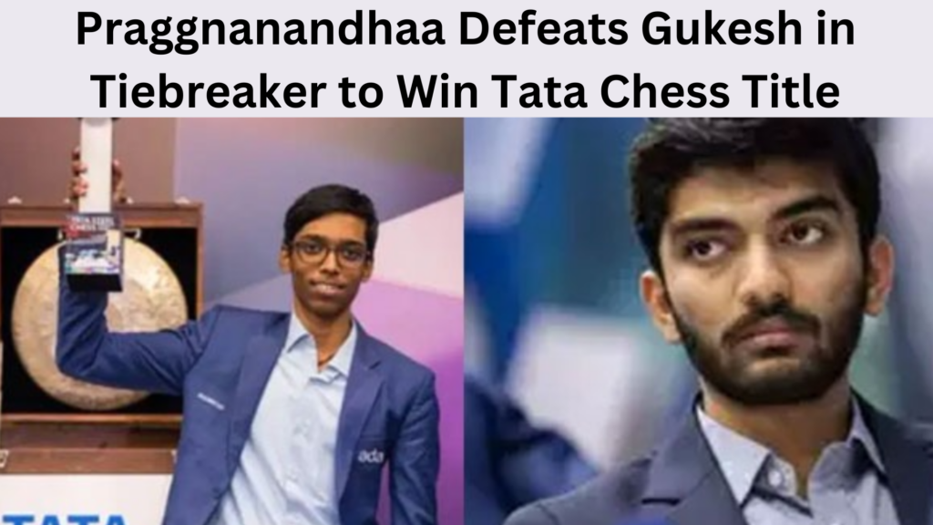 Praggnanandhaa Defeats Gukesh in Tiebreaker to Win Tata Chess Title